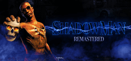 Shadow Man Remastered [v 1.5]